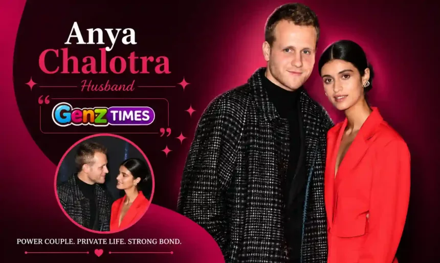 Anya Chalotra Husband